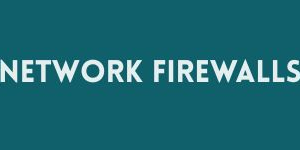 Network Firewalls
